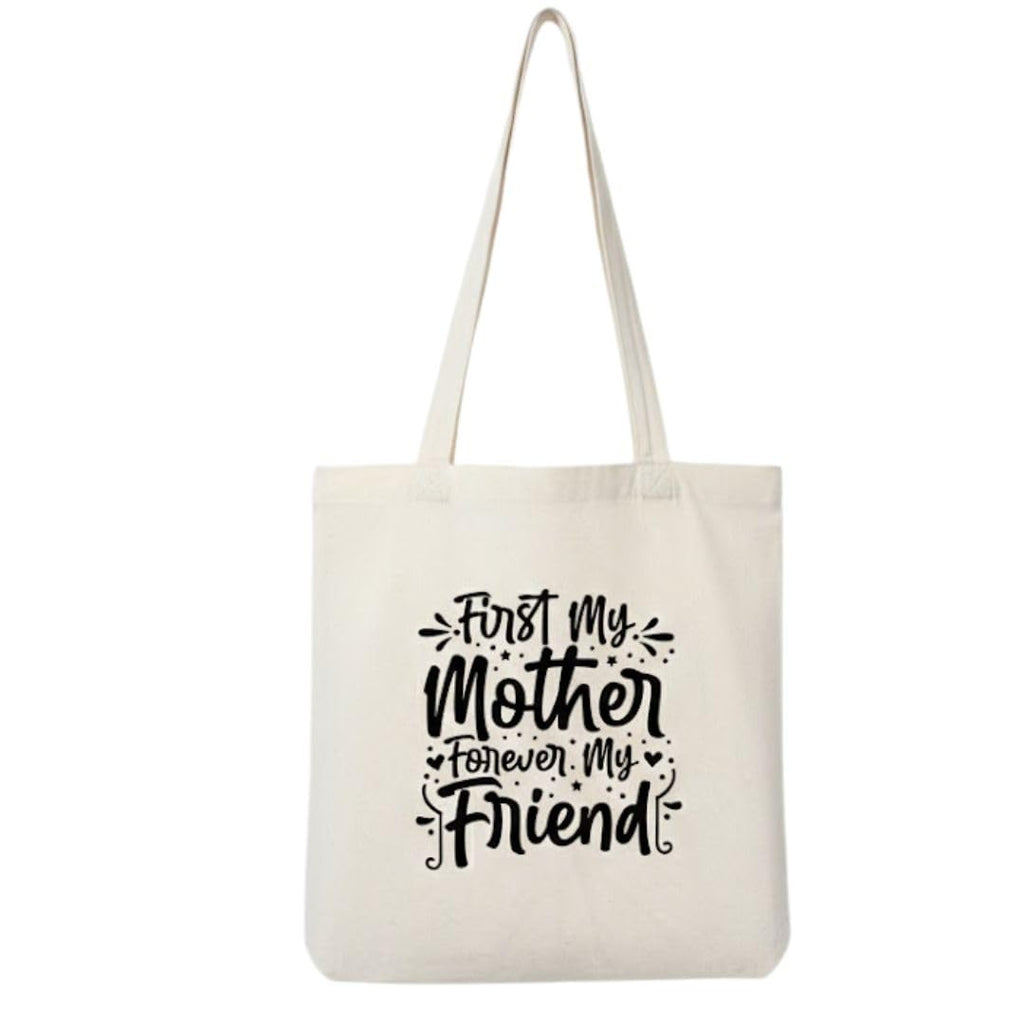 Reusable Cotton Fabric First My Mother Forever My Friend Printed Tote Bag Ideal for Travel Shopping College & Office Use