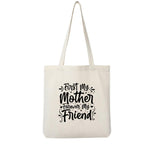 Reusable Cotton Fabric First My Mother Forever My Friend Printed Tote Bag Ideal for Travel Shopping College & Office Use