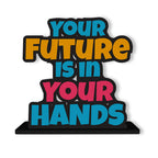 Artvibes Wooden Idols and Figurine Your Future is in Your Hands Positive Quotes Table Decoration for Office Desk | Home Decor | Living Room | Modern Art Wood Showpiece Gift Item (SP_1174)