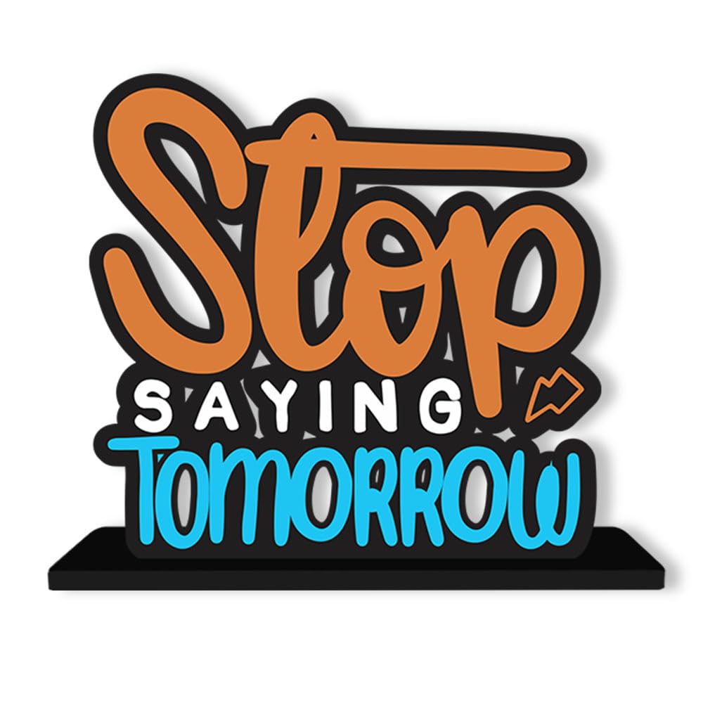 Artvibes Wooden Idols and Figurine Stop Saying Tomorrow Quotes Table Decoration for Office Desk|Home Decor|Living Room|Modern Art Wood Showpiece Gift Item(Sp_1134N), Inspirational