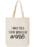 I Was Told There Would Be Wine Cotton Canvas Tote Bag, Natural, One Size