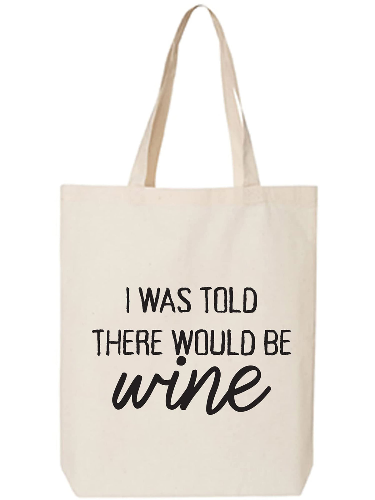 I Was Told There Would Be Wine Cotton Canvas Tote Bag, Natural, One Size
