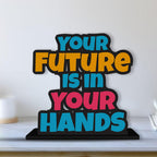 Artvibes Wooden Idols and Figurine Your Future is in Your Hands Positive Quotes Table Decoration for Office Desk | Home Decor | Living Room | Modern Art Wood Showpiece Gift Item (SP_1174)