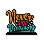 Artvibes Wooden Idols and Figurine Never Stop Dreaming Motivational Quote | Table Decoration for Office Desk | Home Decor Item Living Room, Bedroom | Wooden Showpiece Decorative (SP_1108)