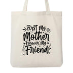 Reusable Cotton Fabric First My Mother Forever My Friend Printed Tote Bag Ideal for Travel Shopping College & Office Use
