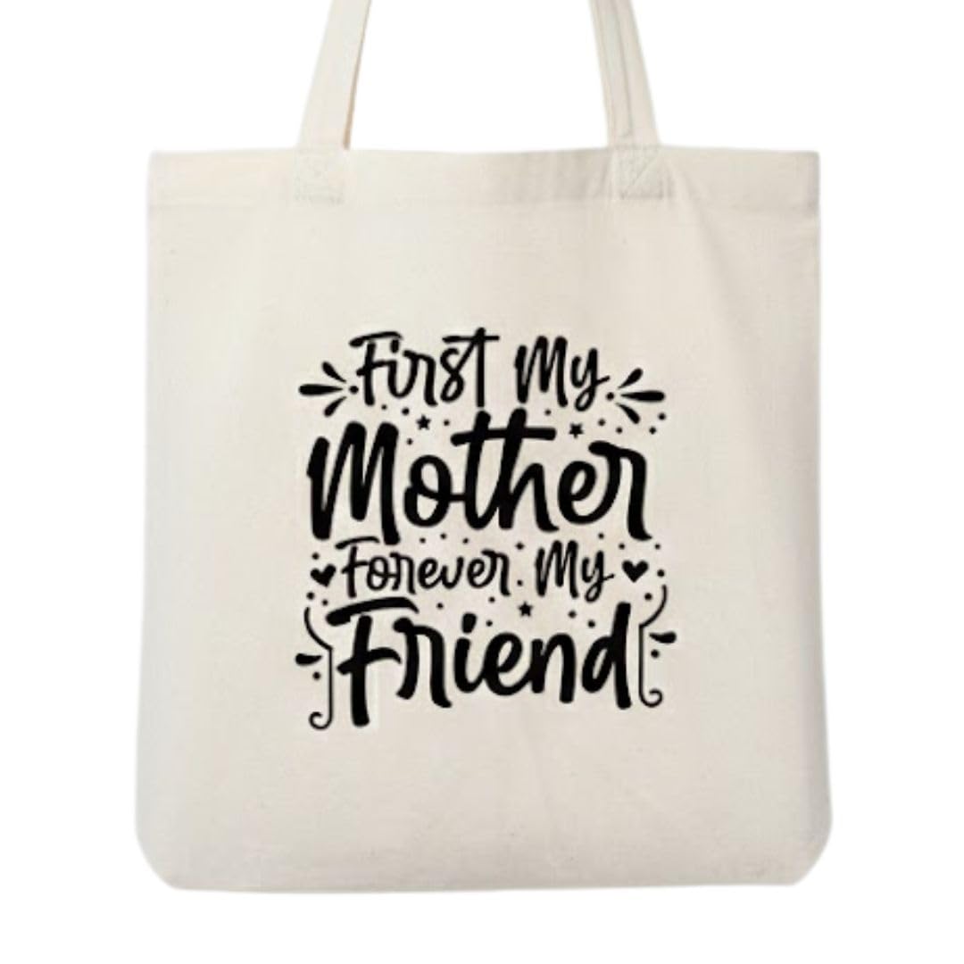 Reusable Cotton Fabric First My Mother Forever My Friend Printed Tote Bag Ideal for Travel Shopping College & Office Use