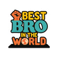 Artvibes Best Bro in the World Quotes Table Decor for Office Desk | Home Decoration Items | Living Room | Modern Art Wooden Showpiece Decorative Gift item (SP_1189)