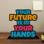 Artvibes Wooden Idols and Figurine Your Future is in Your Hands Positive Quotes Table Decoration for Office Desk | Home Decor | Living Room | Modern Art Wood Showpiece Gift Item (SP_1174)