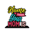 Artvibes Home is Where Your Mom is Quotes Table Decor for Office Desk | Home Decoration Items | Living Room | Modern Art Wooden Showpiece Decorative Gift item (SP_1191)