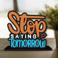 Artvibes Wooden Idols and Figurine Stop Saying Tomorrow Quotes Table Decoration for Office Desk|Home Decor|Living Room|Modern Art Wood Showpiece Gift Item(Sp_1134N), Inspirational