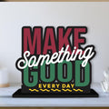 Artvibes Wooden Idols and Figurine Make Something Good Every Day Positive Quotes Table Decoration for Office Desk | Home Decor | Living Room | Modern Art Wood Alphabet Showpiece Gift Item (Sp_1132N)