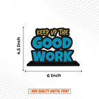 Artvibes Wooden Idols and Figurine Keep Up The Good Work Positive Quote Table Decoration for Office Desk,Home Decor Item,Living Room,Bedroom,Modern Art Wood Showpieces Gift(Sp_1106)