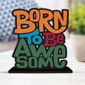 Artvibes Wooden Idols and Figurine Born to Be Awesome Quotes Table Decoration for Office Desk | Home Decor | Living Room | Modern Art Wood Alphabet Showpiece Gift Item (Sp_1124N)