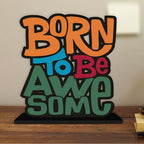 Artvibes Wooden Idols and Figurine Born to Be Awesome Quotes Table Decoration for Office Desk | Home Decor | Living Room | Modern Art Wood Alphabet Showpiece Gift Item (Sp_1124N)