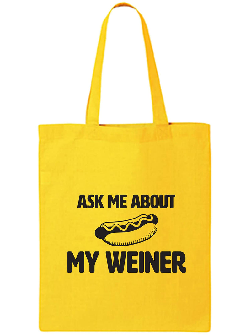 Ask Me About My Weiner Cotton Canvas Tote Bag, Yellow, One Size