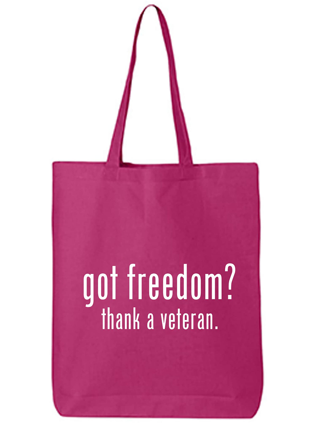 Got Freedom? Thank A Veteran Cotton Canvas Tote Bag, Hot Pink, One Size