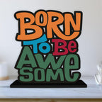 Artvibes Wooden Idols and Figurine Born to Be Awesome Quotes Table Decoration for Office Desk | Home Decor | Living Room | Modern Art Wood Alphabet Showpiece Gift Item (Sp_1124N)