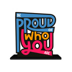 Artvibes Be Proud of Who You Are Quotes Table Decor for Office Desk | Home Decoration Items | Living Room | Modern Art Wooden Showpiece Decorative Gift item (SP_1183)