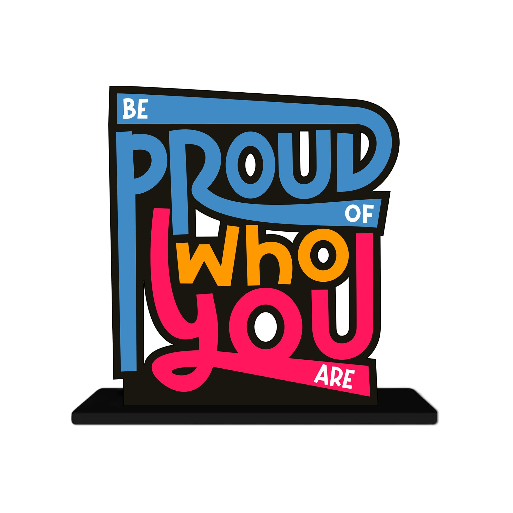 Artvibes Be Proud of Who You Are Quotes Table Decor for Office Desk | Home Decoration Items | Living Room | Modern Art Wooden Showpiece Decorative Gift item (SP_1183)