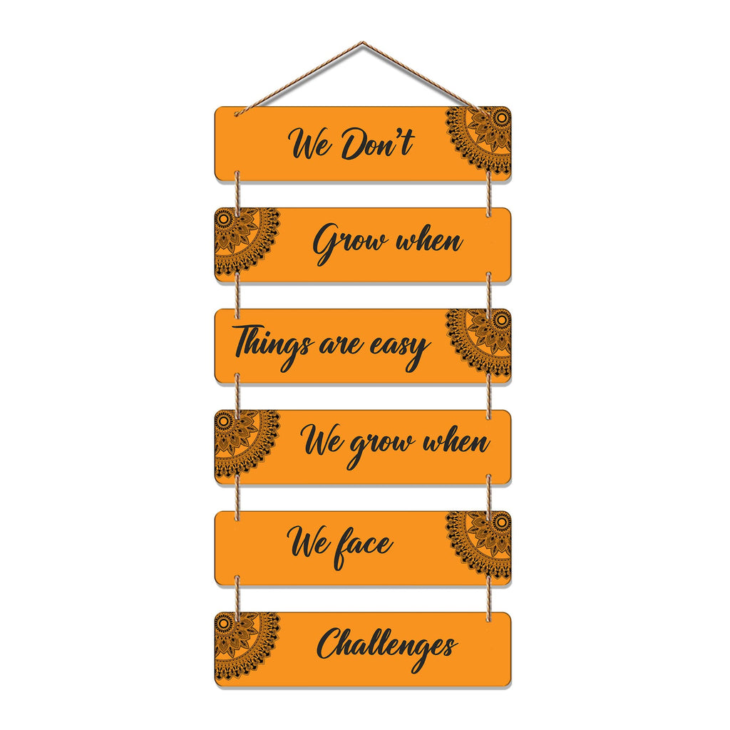 Artvibes We Don't Grow When Things Are Easy Printed Wooden Wall Hanging | Quotes Decor Item | Motivational Wall Decor | Wall Accent | Graphic Art | Gift Items | Office Wall Decoration Items (WH_3247N)