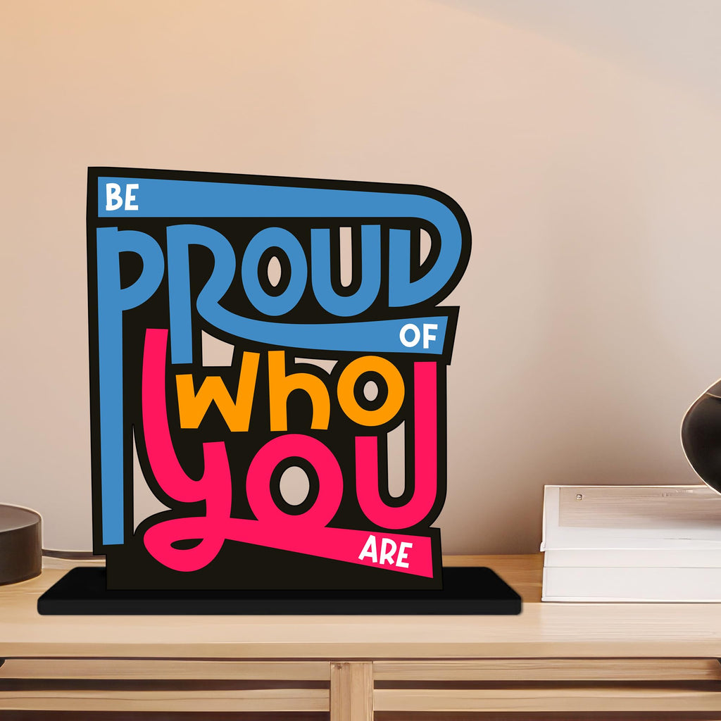 Artvibes Be Proud of Who You Are Quotes Table Decor for Office Desk | Home Decoration Items | Living Room | Modern Art Wooden Showpiece Decorative Gift item (SP_1183)