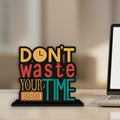 Artvibes Wooden Idols and Figurine Don't Waste Your Time Motivational Quotes Table Decoration for Office Desk | Home Decor Item | Living Room | Modern Art Wood Showpiece Gift Item (SP_1145)