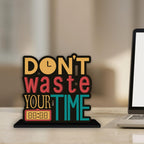 Artvibes Wooden Idols and Figurine Don't Waste Your Time Motivational Quotes Table Decoration for Office Desk | Home Decor Item | Living Room | Modern Art Wood Showpiece Gift Item (SP_1145)