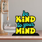 Artvibes Be Kind to Your Mind Inspirational Quotes Table Decor for Office Desk | Home Decoration Items | Living Room | Modern Art Wooden Showpiece Decorative Gift item (SP_1181)