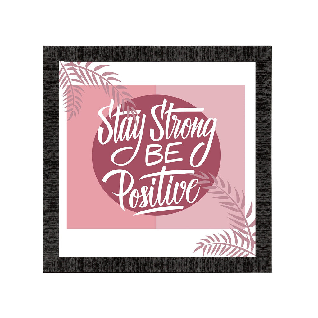 "Stay Strong Be Positive" Motivational Quote Satin Matt Texture UV Art Painting Kafalo
