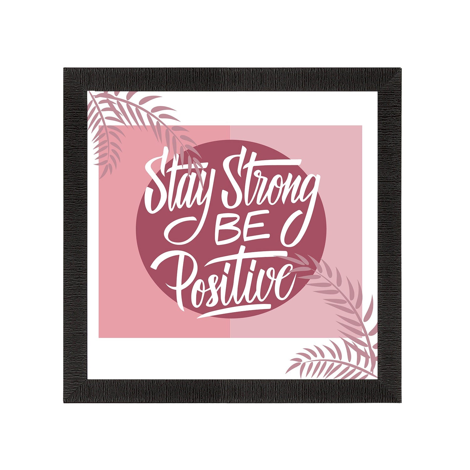 "Stay Strong Be Positive" Motivational Quote Satin Matt Texture UV Art Painting Kafalo