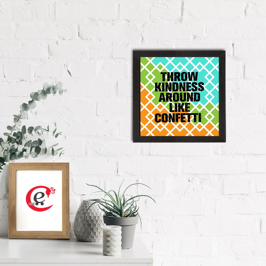 "Throw Kindness Around Like Confetti" Motivational Quote Satin Matt Texture UV Art Painting Kafalo