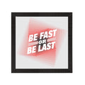 "Be First Or Be Last "Motivational Quote Satin Matt Texture UV Art Painting Kafalo