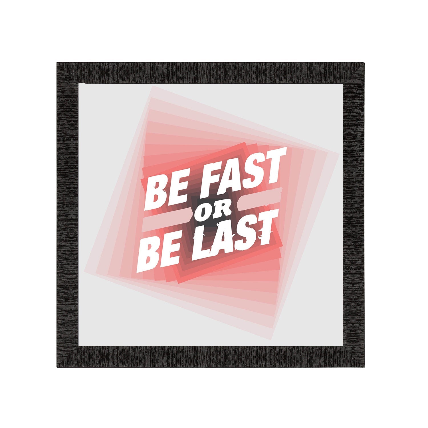 "Be First Or Be Last "Motivational Quote Satin Matt Texture UV Art Painting Kafalo