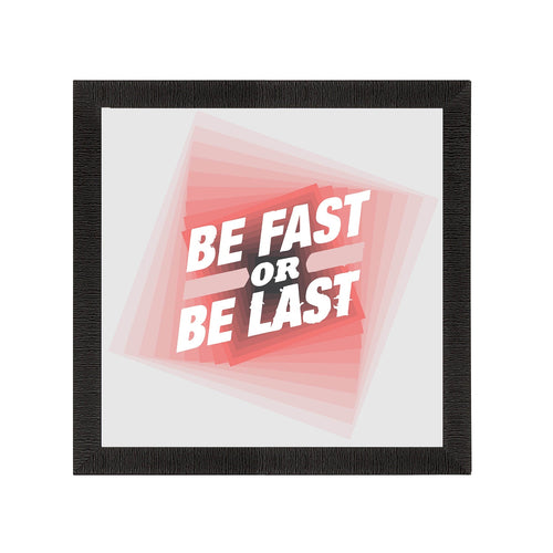 "Be First Or Be Last "Motivational Quote Satin Matt Texture UV Art Painting Kafalo