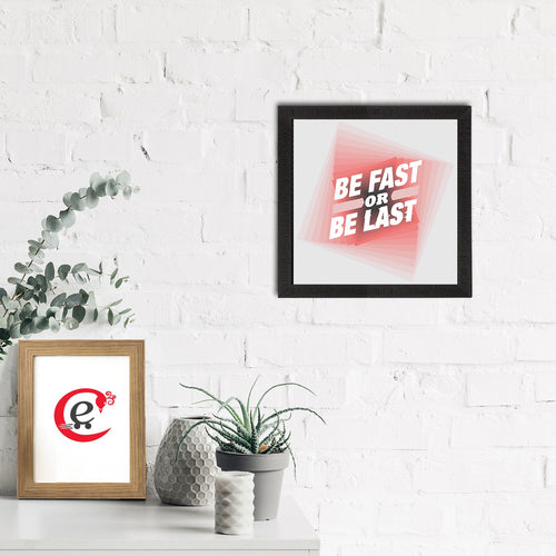 "Be First Or Be Last "Motivational Quote Satin Matt Texture UV Art Painting Kafalo