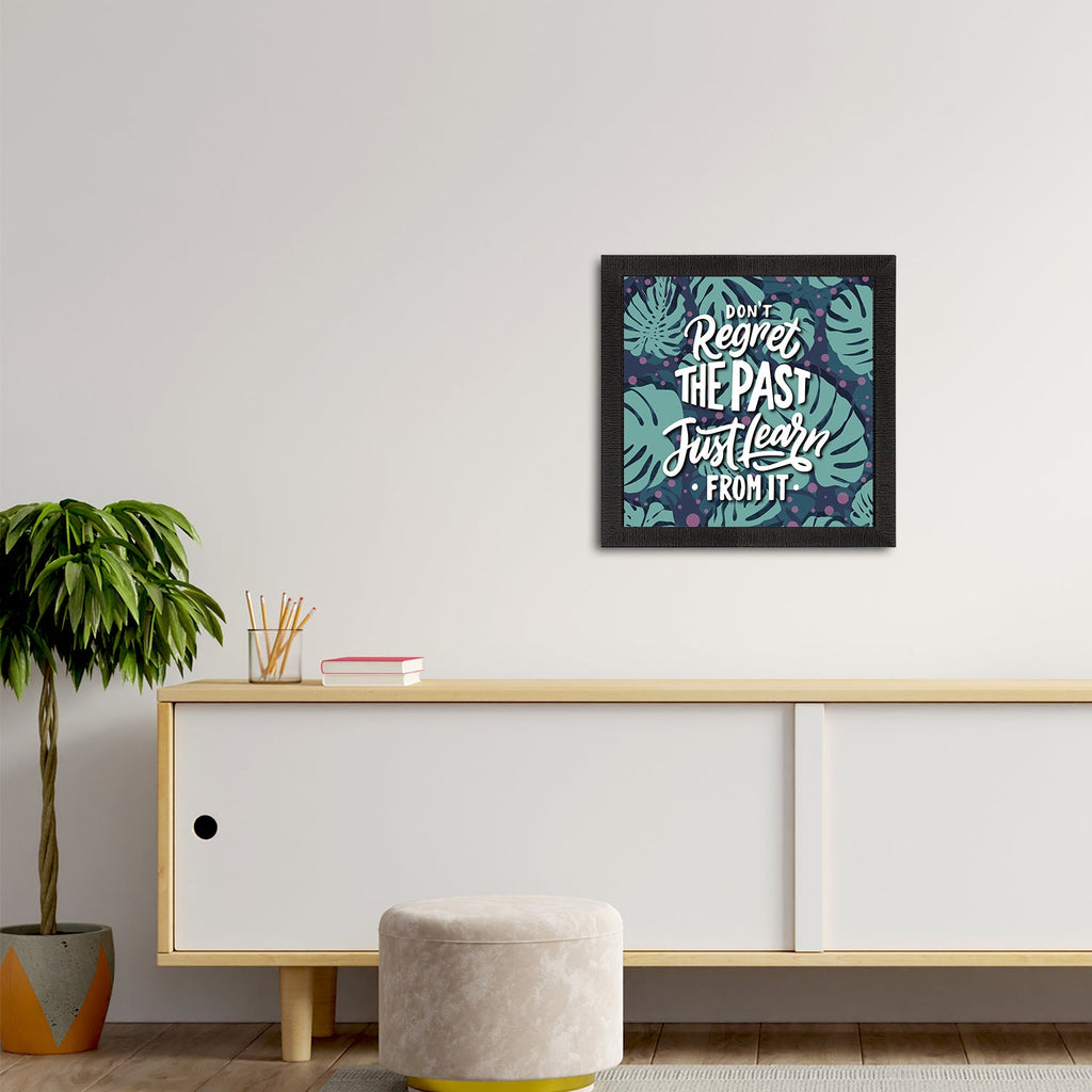"Don’t Regret The Past Just Learn From It" Motivational Quote Satin Matt Texture UV Art Painting Kafalo