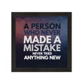 "A Person Who Never Made a Mistake Never Tried Anything New" Motivational Quote Satin Matt Texture UV Art Painting Kafalo