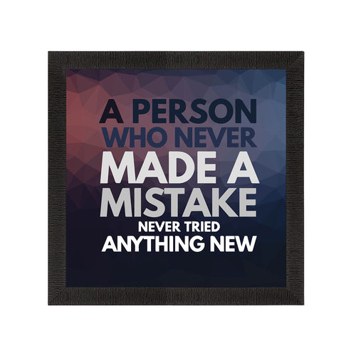 "A Person Who Never Made a Mistake Never Tried Anything New" Motivational Quote Satin Matt Texture UV Art Painting Kafalo