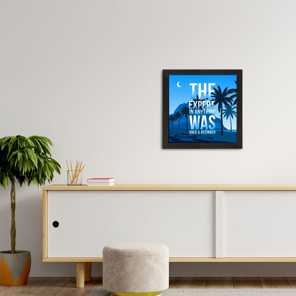 "The Expert in Anything Was Once a Beginner" Motivational Quote Satin Matt Texture UV Art Painting Kafalo
