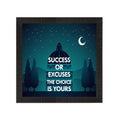 "Success Or Excuses The Choice Is Yours" Motivational Quote Satin Matt Texture UV Art Painting Kafalo
