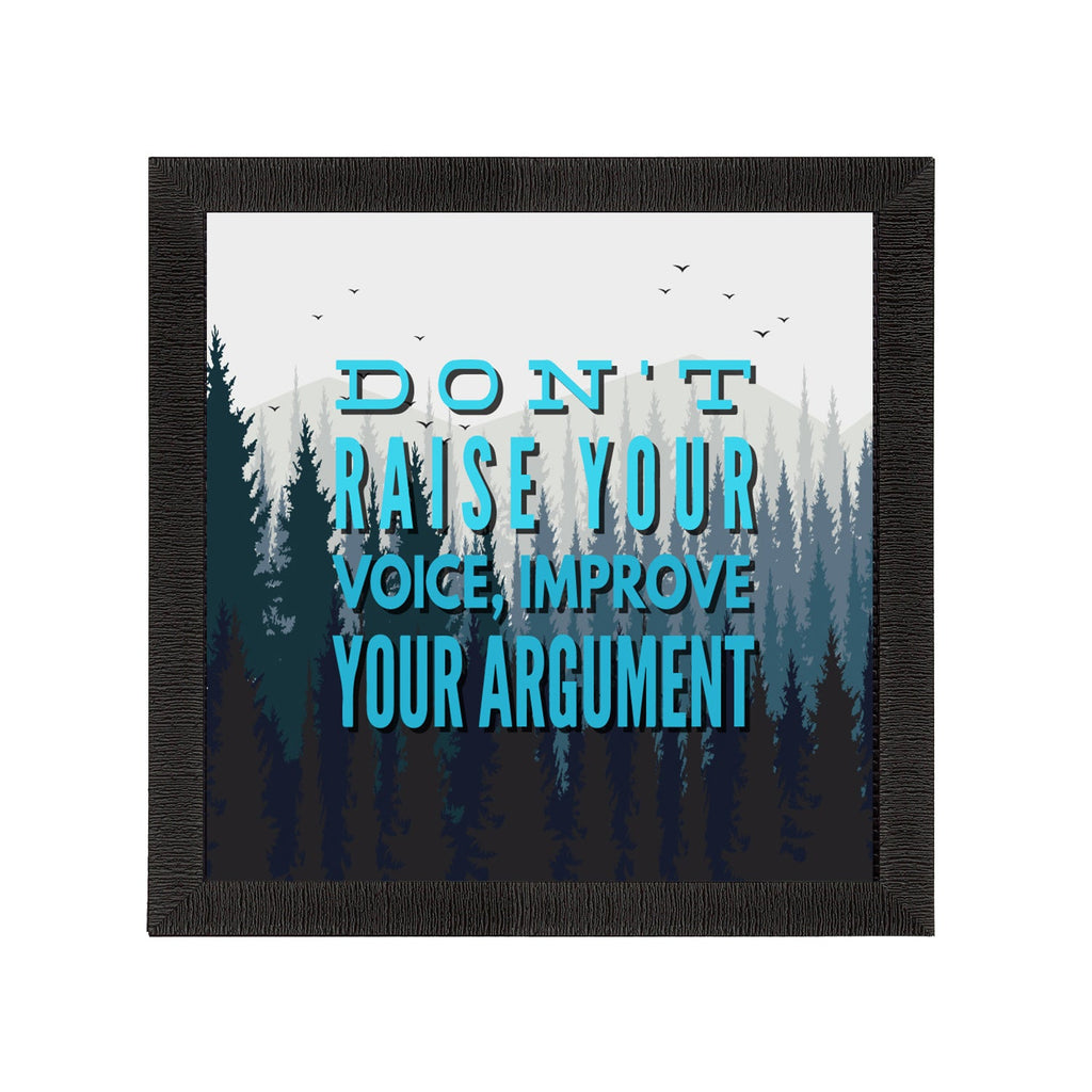 "Don’t raise your Voice Improve Your Argument" Motivational Quote Satin Matt Texture UV Art Painting Kafalo