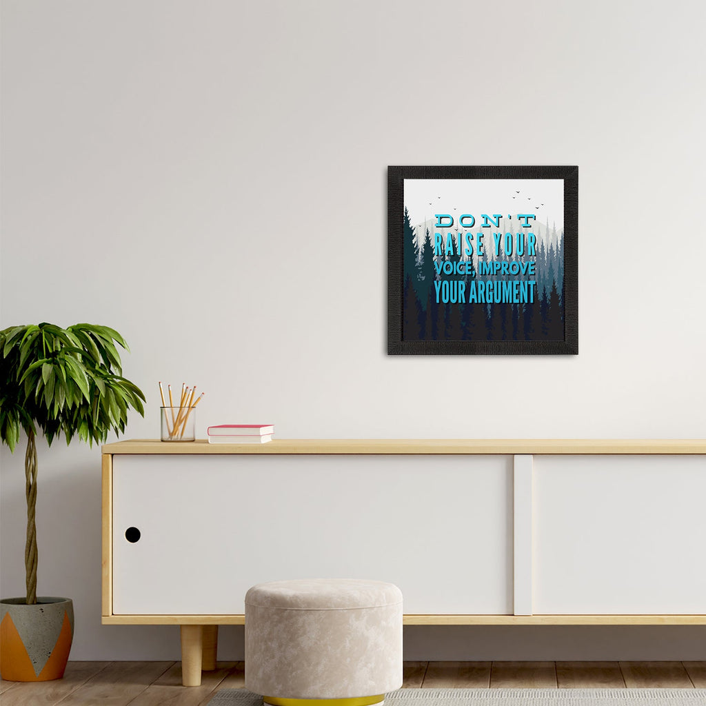 "Don’t raise your Voice Improve Your Argument" Motivational Quote Satin Matt Texture UV Art Painting Kafalo