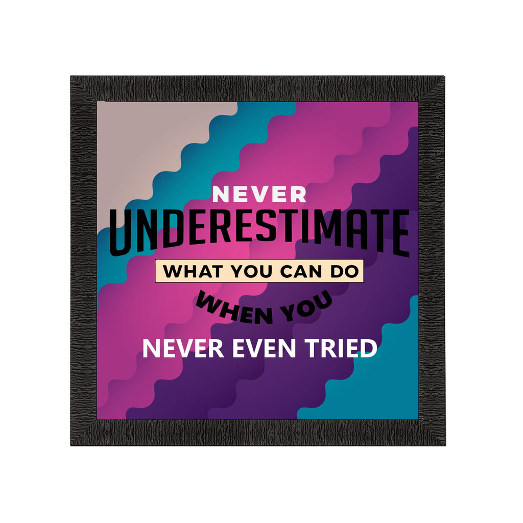 "Never Underestimate What You Can Do When You Never Even Tried "Motivational Quote Satin Matt Texture UV Art Painting Kafalo