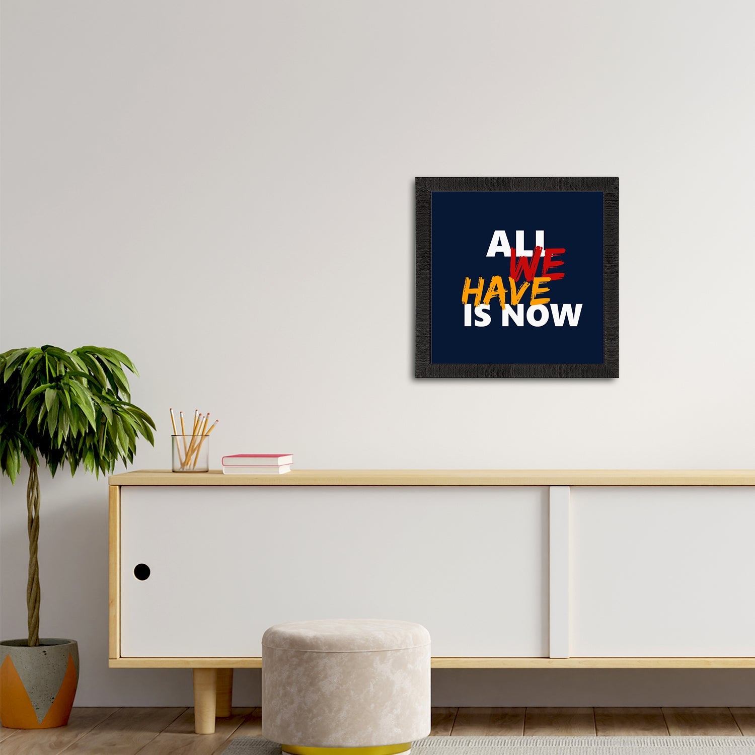 "All We Have Is Now "Motivational Quote Satin Matt Texture UV Art Painting Kafalo