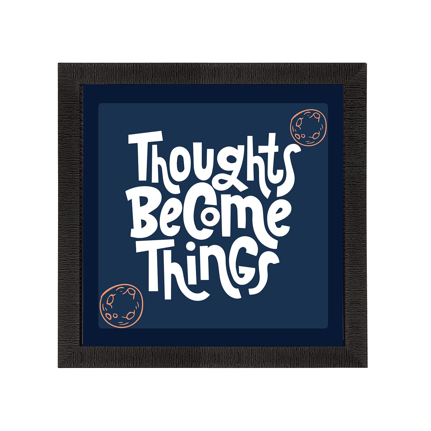 "Thoughts Become Things "Motivational Quote Satin Matt Texture UV Art Painting Kafalo