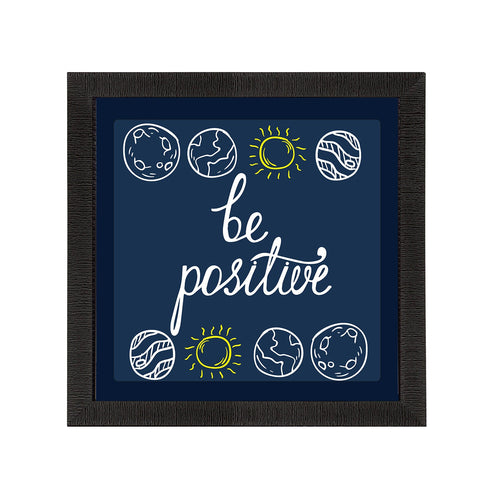 "Be Positive "Motivational Quote Satin Matt Texture UV Art Painting Kafalo