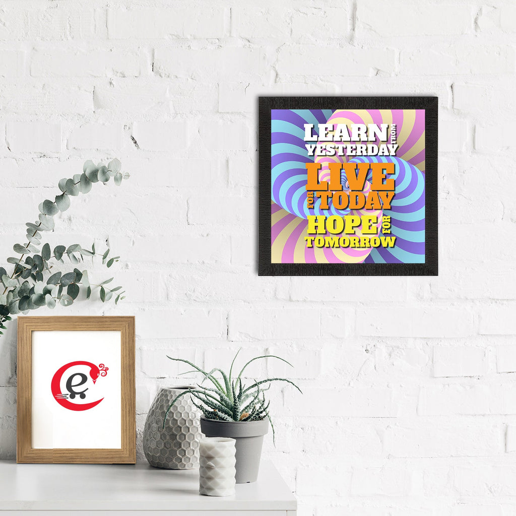"Learn From Yesterday Live For Today Hope For Tomorrow" Motivational Quote Satin Matt Texture UV Art Painting Kafalo