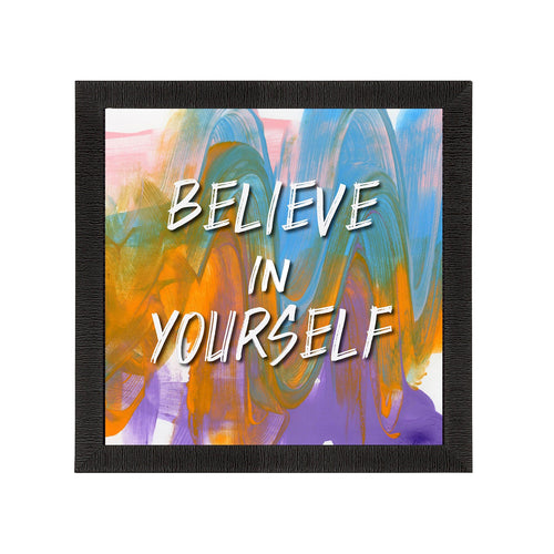 "Believe In Yourself" Quotes Satin Matt Texture UV Art Painting Kafalo