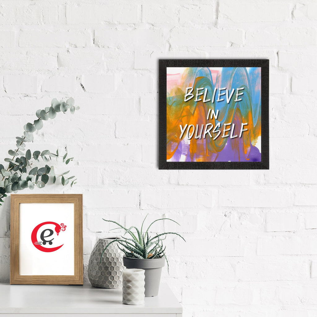 "Believe In Yourself" Quotes Satin Matt Texture UV Art Painting Kafalo