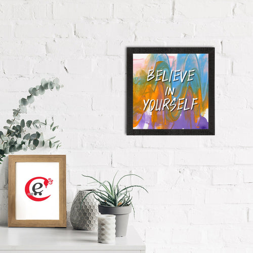"Believe In Yourself" Quotes Satin Matt Texture UV Art Painting Kafalo